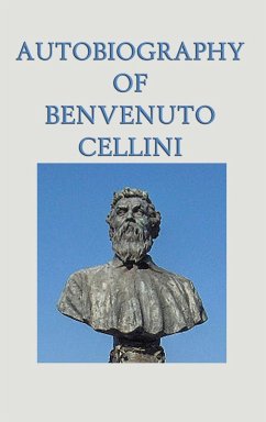 Autobiography of Benvenuto Cellini - Cellini, Benvenuto