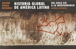 Historia global de América Latina del siglo XXI a la Independencia - Pérez Brignoli, Héctor