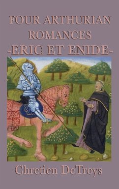 Four Arthurian Romances -Eric Et Enide- - Detroys, Chretien