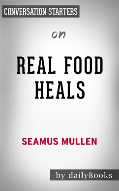 Real Food Heals: by Seamus Mullen   Conversation Starters (eBook, ePUB) - Books, Daily