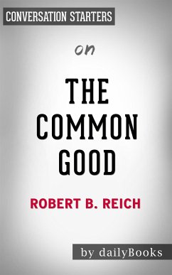 The Common Good: by Robert B. Reich   Conversation Starters (eBook, ePUB) - Books, Daily