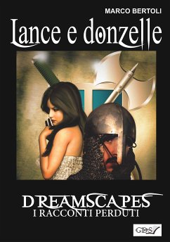 Lance e donzelle- Dreamscapes i racconti perduti volume 24 (eBook, ePUB) - Bertoli, Marco