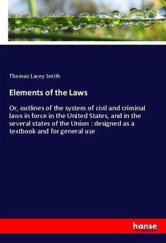 Elements of the Laws - Smith, Thomas Lacey