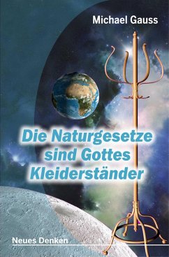 Die Naturgesetze sind Gottes Kleiderständer (eBook, ePUB) - Gauss, Michael