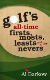 Golf's All-Time Firsts, Mosts, Leasts, and a Few Nevers (eBook, ePUB)