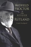 Redfield Proctor and the Division of Rutland (eBook, ePUB) Redfield Proctor and the Division of Rutland (eBook, ePUB)