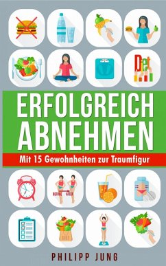 Erfolgreich Abnehmen (eBook, ePUB) - Jung, Philipp