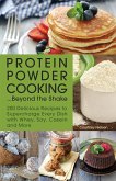 Protein Powder Cooking . . . Beyond the Shake (eBook, ePUB)