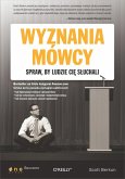 Wyznania mowcy. Spraw, by ludzie Ci? s?uchali (eBook, ePUB)