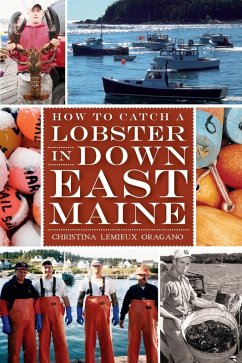 How to Catch a Lobster in Down East Maine (eBook, ePUB) - Oragano, Christina Lemieux