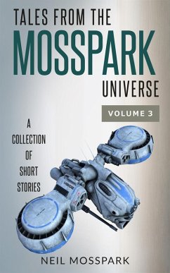 Tales from the Mosspark Universe: Vol. 3 (eBook, ePUB) - Mosspark, Neil