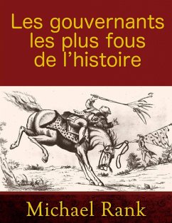 Cover Les gouvernants les plus fous de l'histoire (eBook, ePUB)