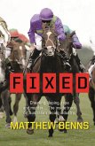 Fixed: Cheating, Doping, Rape and Murder - The Inside Track on Australia's Racing Industry (eBook, ePUB)