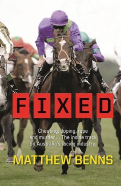 Cover Fixed: Cheating, Doping, Rape and Murder - The Inside Track on Australia's Racing Industry (eBook, ePUB)