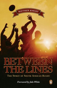 Between the Lines - The Spirit of South African Rugby (eBook, ePUB) - Knight, Matthew