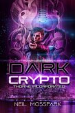 Dark Crypto (Thorne Inc., #1) (eBook, ePUB) Dark Crypto (Thorne Inc., #1) (eBook, ePUB)