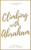 Climbing with Abraham: 30 Devotionals to Help You Grow Your Faith, Build Your Life, and Discover God's Calling (Testament Heroes, #1) (eBook, ePUB)