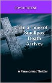In a Time of Smallpox Death Arrives (A Paranormal Thriller, #1) (eBook, ePUB)