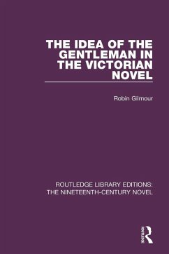 The Idea of the Gentleman in the Victorian Novel - Gilmour, Robin