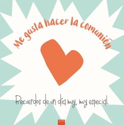 Me gusta hacer la comunión : recuerdos de un día muy, muy especial - Ramírez Carbonero, Pilar; Lorente Pérez, Jesús Mario