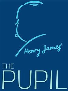 The Pupil (eBook, ePUB) - James, Henry