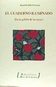 El cuaderno iluminado : en la galería de las rosas - Carretero Zabala, Fernando José