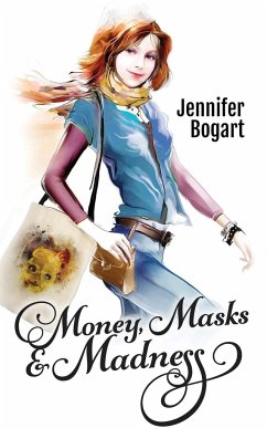 Money, Masks & Madness - Bogart, Jennifer