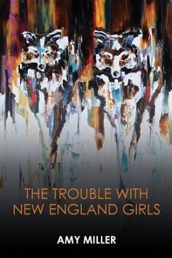 The Trouble With New England Girls - Miller, Amy