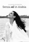 Senza veli in Arabia (eBook, ePUB)