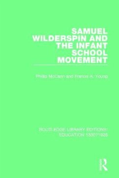 Samuel Wilderspin and the Infant School Movement - McCann, Phillip; Young, Francis A