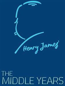 The Middle Years (eBook, ePUB) - James, Henry