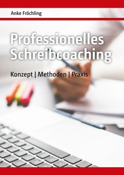 Professionelles Schreibcoaching - Fröchling, Anke