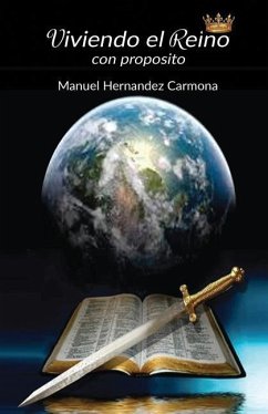 Viviendo el Reino con proposito - Hernandez, Manuel