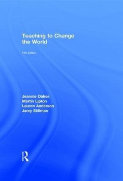 Teaching to Change the World - Oakes, Jeannie; Lipton, Martin; Anderson, Lauren