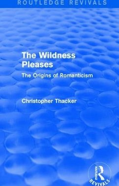 The Wildness Pleases (Routledge Revivals) - Thacker, Christopher