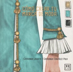 Cómo crear tu marca de moda - González-Pola Jaquete, Covadonga; Jaquete Molinero, Covadonga