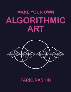 Make Your Own Algorithmic Art - Rashid, Tariq