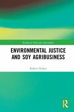 Environmental Justice and Soy Agribusiness - Hafner, Robert