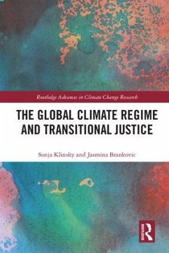 The Global Climate Regime and Transitional Justice - Klinsky, Sonja; Brankovic, Jasmina