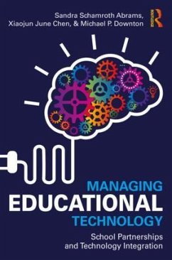 Managing Educational Technology - Abrams, Sandra Schamroth; Chen, Xiaojun June; Downton, Michael P