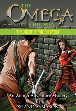 The Omega Children - The Agent of the Diaspora (eBook, ePUB) - Mason, Shane A.