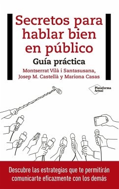 Secretos para hablar bien en público : guía práctica - Castellà, Josep M.; Vilà, Montserrat; Casas Deseures, Mariona; Casas, Mariona