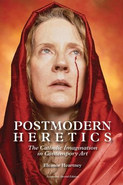 Postmodern Heretics - Heartney, Eleanor