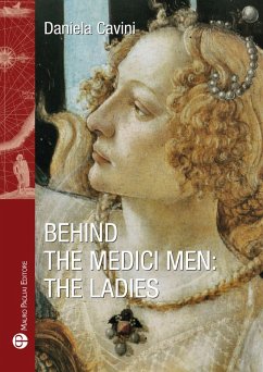Behind the medici men. The ladies - Cavini, Daniela