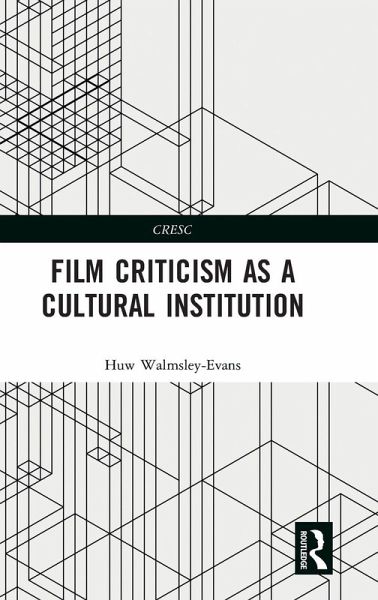 Film Criticism as a Cultural Institution Film Criticism as a Cultural Institution