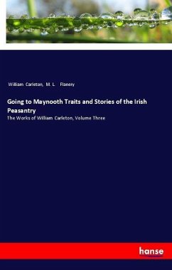 Going to Maynooth Traits and Stories of the Irish Peasantry - Carleton, William;Flanery, M. L.