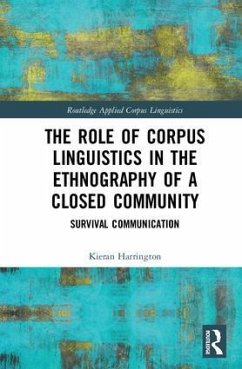 The Role of Corpus Linguistics in the Ethnography of a Closed Community - Harrington, Kieran