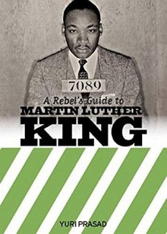 A Rebel's Guide to Martin Luther King - Prasad, Yuri