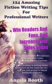 124 Powerful Fiction Writing Tips: Win Readers And Fans, And Increase Your Sales Today (eBook, ePUB)