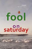 A Fool On Saturday (eBook, ePUB)